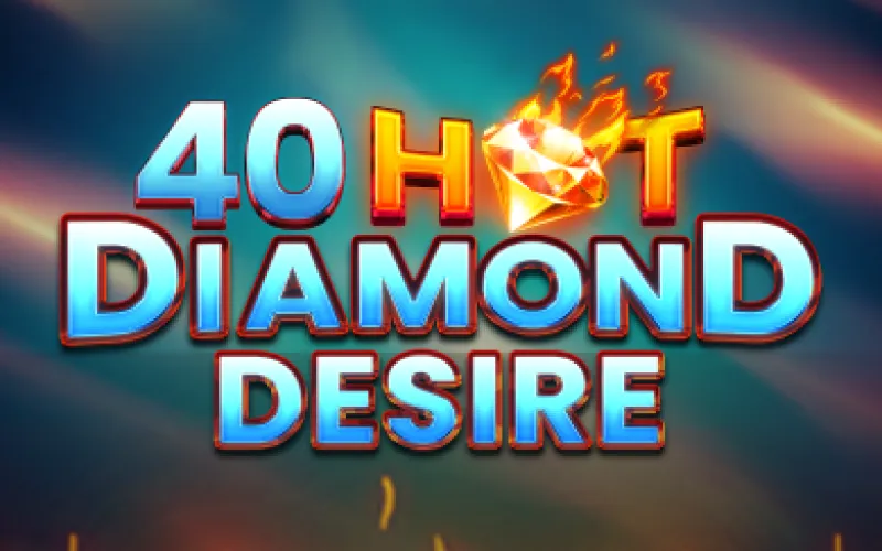 Ven y gana en 40 Hot Diamond Desire Mostbet.